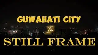 GUWAHATI CITY|STILL FRAME FOOTAGE