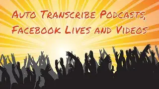 Auto  Facebook Live and Podcast Transcriptions - Transcribe Audios and Videos Online with Designrr