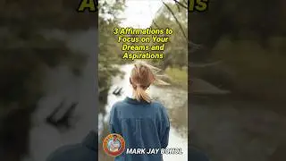 3 AFFIRMATIONS TO FOCUS ON YOUR DREAMS AND AMBITIONS