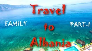 Семейный отдых в Албании /Family travel to Albania/