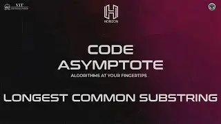 Longest Common Substring | Code Asymptote | ISTE-VIT