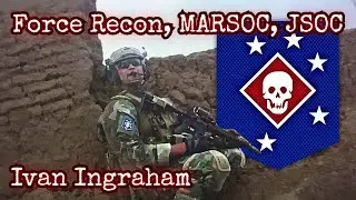 FORCE RECON, MARSOC, JSOC | Ivan Ingraham | Ep. 342