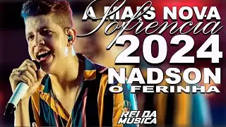 REI NADSON O FERINHA 2024  - REPERTÓRIO NOVO - A MAIS NOVA SOFRENCIA