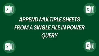 Combining Multiple Excel Sheets into One | Power Query Tutorial