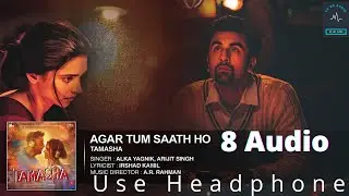 8D Song Agar Tum Saath Ho FULL AUDIO Song | Tamasha | Ranbir Kapoor, Deepika Padukone