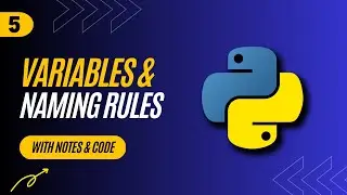 5. Variables in  Python - Rules for naming variables in Python - With Code and Notes