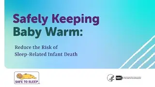 Safely Keeping Baby Warm: Reduce the Risk of Sleep-Related Infant Death (with Audio Descriptions)