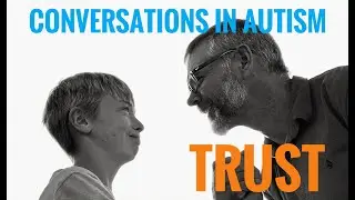 Conversations In Autism - Trust
