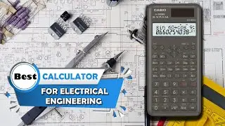 5 Best Calculators for Electrical Engineering [Review] - Graphing/Scientific Calculator for Students