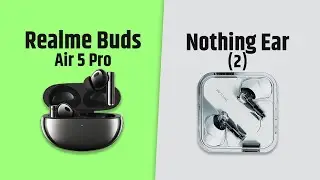 Realme Buds Air 5 Pro VS Nothing Ear (2) | Full Comparison