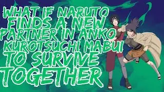 What If Naruto Finds New Partners In Anko, Kurotsuchi, And Mabui To Survive Together