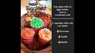 3 types of super soft, beautiful and easy eggless cupcakes without butter, condensed milk or curd.