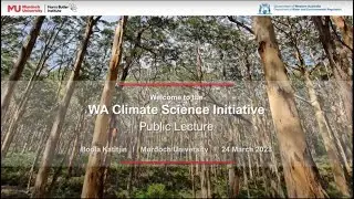 Public Lecture – Climate Science Initiative, presented at Murdoch University Friday 24 March