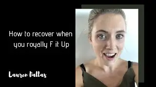 How To Recover When You Royally F It Up