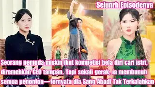 Seorang pemuda miskin ikut kompetisi bela diri cari istri, diremehkan CEO tampan. Tapi sekali gerak