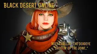 [Black Desert Online]   Meet Ersillia - The Deadeye