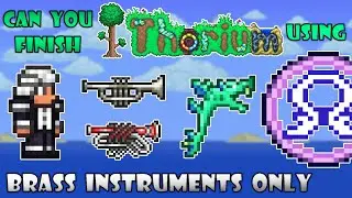 Can you finish Thorium Mod using Brass Instruments Only? - Terraria Thorium Mod