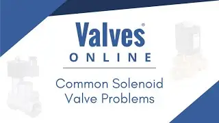 Common Solenoid Valve Problems