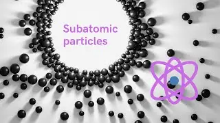 Subatomic Particles || A Quick revision of Subatomic particles || Proton || Electron || Neutron