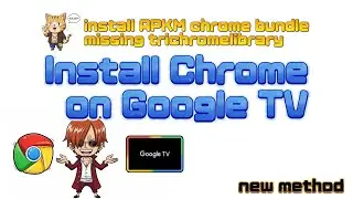 Install Chrome on Google TV streamer (APK bundle, Trichrome library)