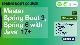 18- Hibernate EntityManager, findById | Master Spring Boot 3, Spring 6 & Java 17 | HackCS