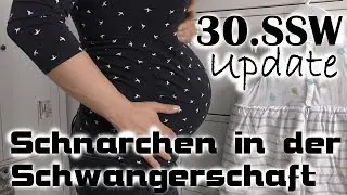 30.SSW Schwangerschaft Update ✽ 3.Screening ✽ Schnarchen ✽ AnnCooki