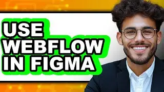 How to Use Webflow in Figma - Step By Step