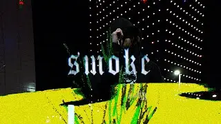 Smoke MUSIC VIDEO