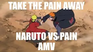 Naruto vs Pain AMV - Take The Pain Away ft. ALESTI & Rory Rodriguez