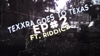 Texxra goes to Texas #2 ft. Riddicz | By Texxra