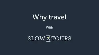 Why Slow Tours?