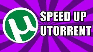 How To Speed Up uTorrent !