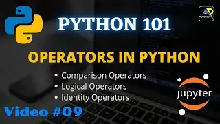 Operators in Python 02 | Comparison & Logical & Identity Operators | Python 101 Video #09 | TUTORIEX