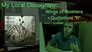 My Local Discography: Ep 1: Wings of Nowhere - Quotations 