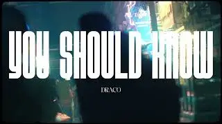 Draco - 'You Should Know' [Lyric Video]