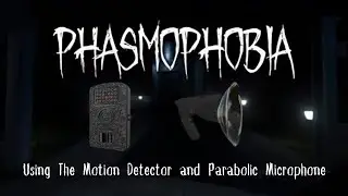 Phasmophobia Beginner's Guide - Using the Motion Detector and Parabolic Microphone