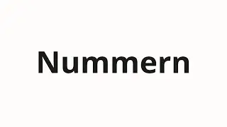 How to pronounce Nummern