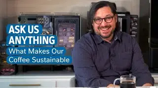 Ask Us Anything | What Makes Our Coffee Sustainable