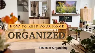 How to Keep Your Home Organized | Organize with Me | Habits and Routines