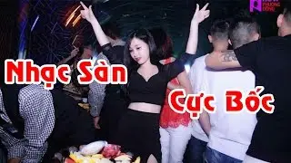 Nonstop 2017 @@  Nhạc Sàn Cực Bốc Bass Căng Đét Khét Lèn Lẹt  - Đánh Đổ Dân Bay