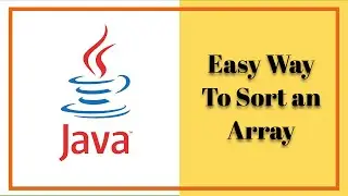 Easy Way to Sort an Array in Java | Sorting in Java | Java | Java Tutorial