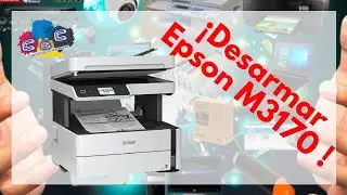 EPSON M3170, M2170, M1170... Como Realizar Desarmado, Desmontado y Mantenimiento MUY BIEN EXPLICADO