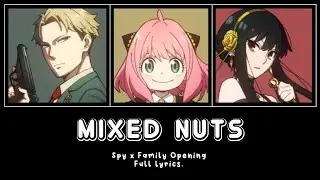 「Spy x Family Opening Themes」 -  Mixed Nuts • Full lyrics