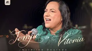 Aurelina Dourado | Tempo de Vitória - Clipe Oficial