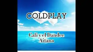 Cali y el Dandee & Aitana - Coldplay (Letra/Lyrics)