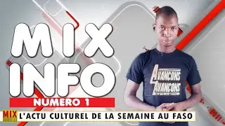 MIXINFO # 1 - L'actu culturel de la semaine au FASO  [04/01/2016]