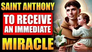 🛑POWERFUL PRAYER FOR AN IMMEDIATE MIRACLE - DO IT AND RECEIVE | SAINT ANTHONY