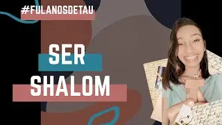 Ser Shalom #fulanosdetau