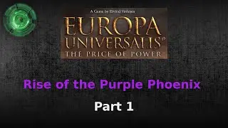 Rise of the Purple Phoenix #1 [Europa Universalis Price of Power]