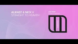 Alikast & Nick V - Straight To Heaven [Monster Neos] (Out Now)